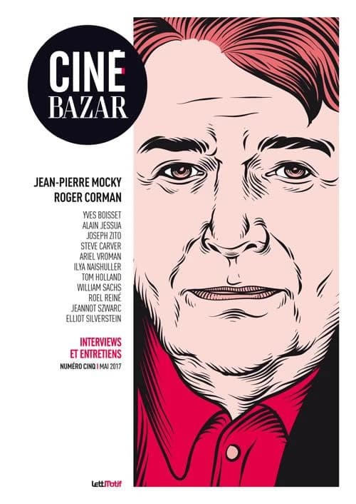 REVUE CINE BAZAR n.5 : Jean-Pierre Mocky, Roger Corman ; mai 2017