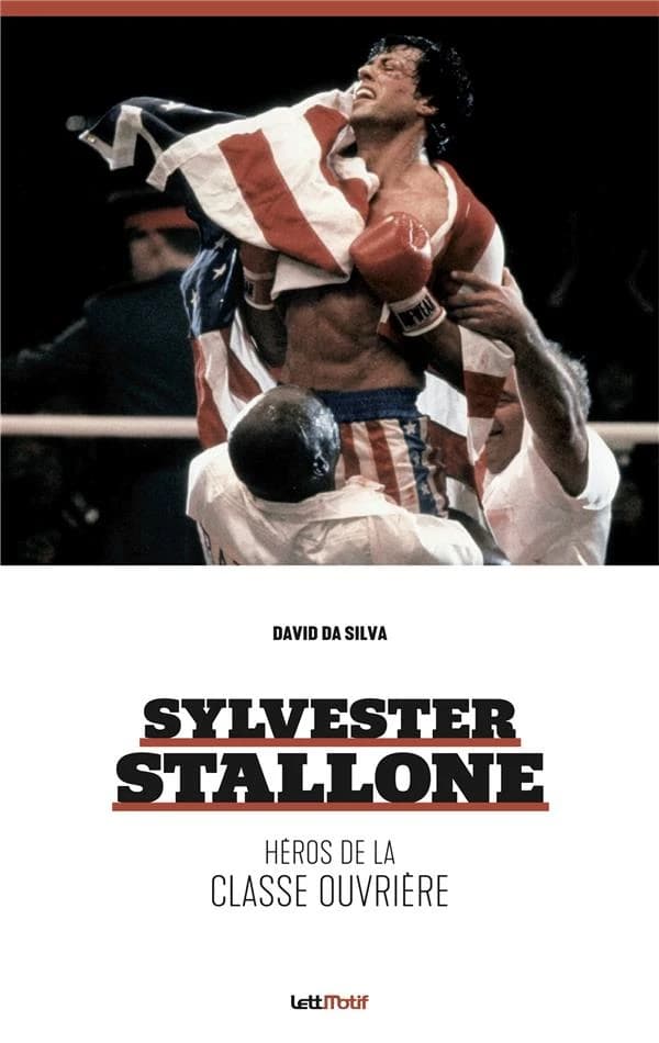 Sylvester Stallone, héros de la classe ouvrière (Nouvelle éd. augmentée, version luxe) David Da Silva