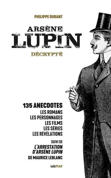 Arsène Lupin décrypté ([Éd. luxe]) Philippe Durant