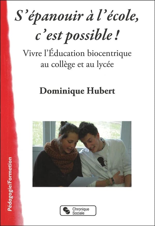 S'épanouir à l'école, c'est possible ! : vivre l'éducation biocentrique au collège et au lycée