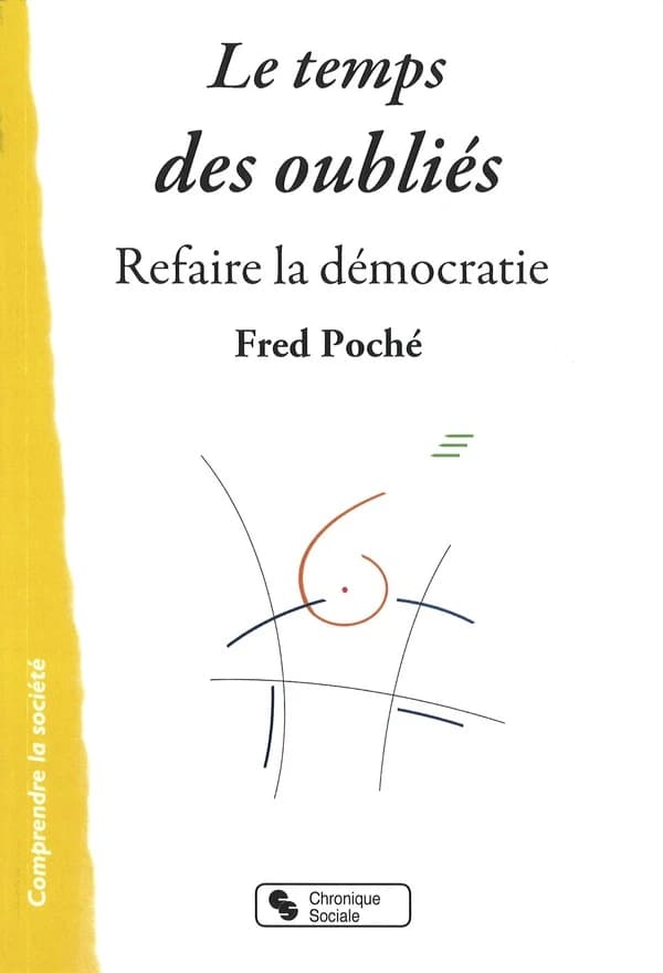 Le temps des oubliés : refaire la démocratie