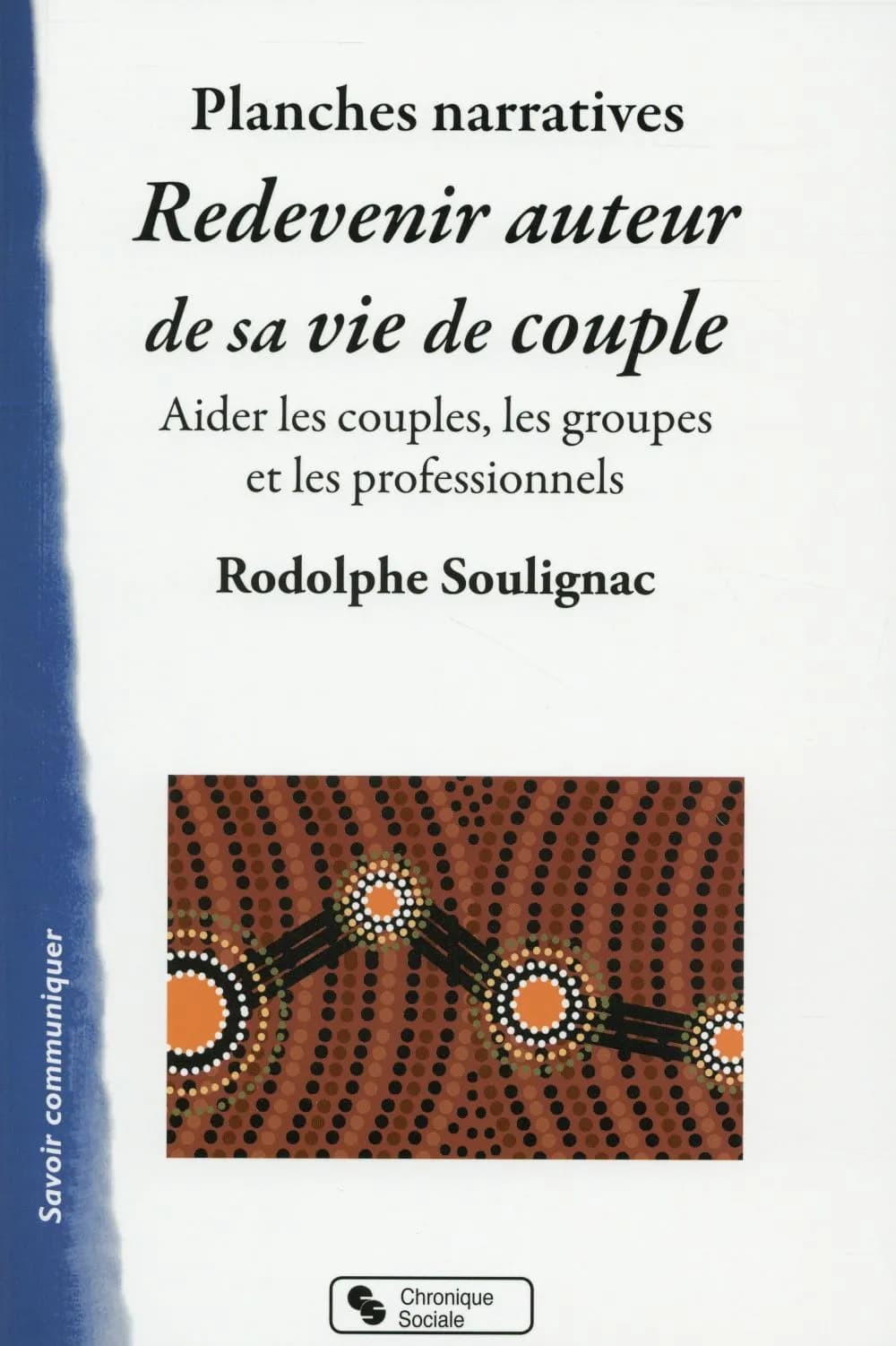 Redevenir auteur de sa vie de couple : planches narratives : un outil pour aider les couples, les groupes et les professionnels