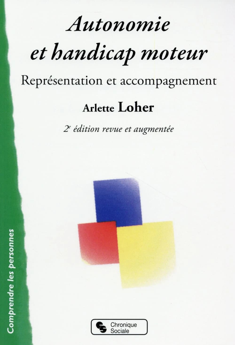 Autonomie et handicap moteur : représentations et accompagnements (2e éd. revue et augmentée) Arlette Loher-Goupil