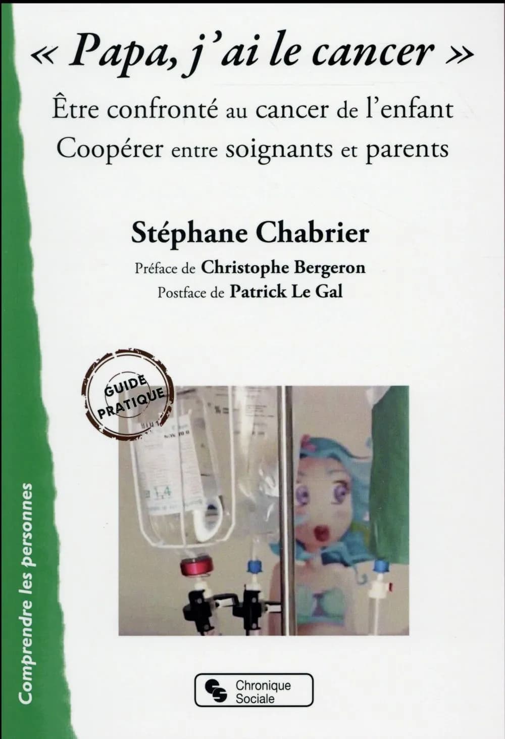 Papa, j'ai le cancer : être confronté au cancer de l'enfant, coopérer entre soignants et parents : guide pratique