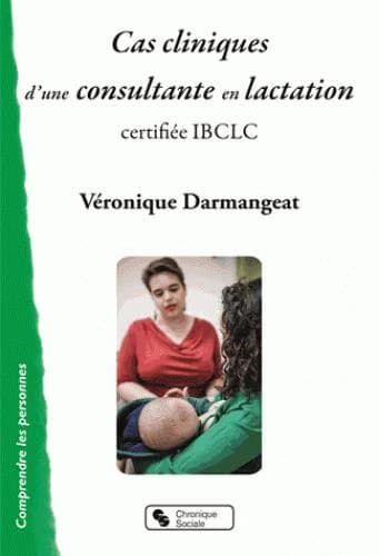 Cas cliniques d'une consultante en lactation : certifiée IBCLC