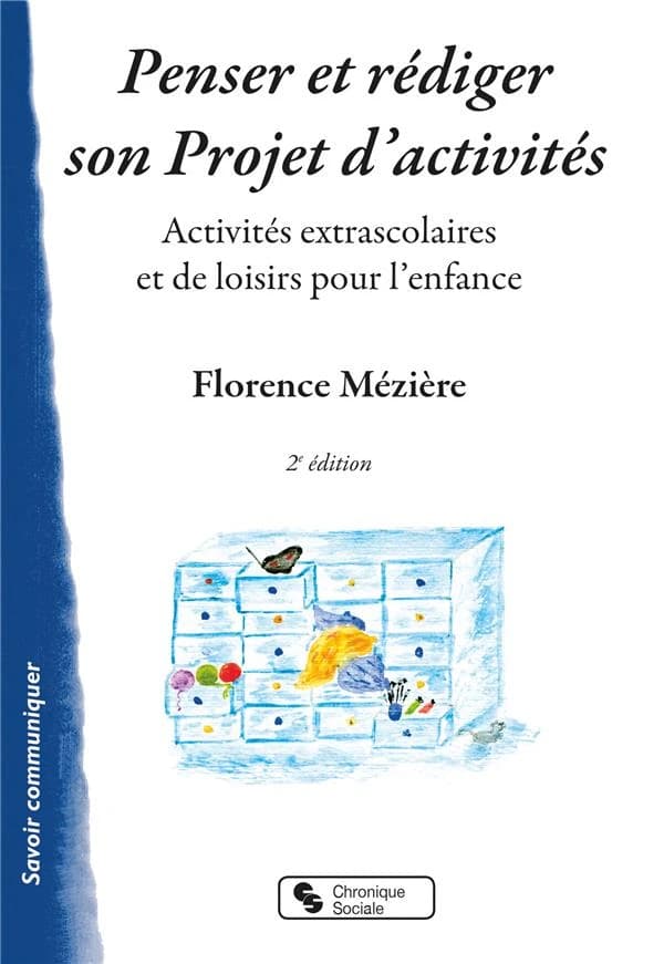 Penser et rédiger son projet d'activités : activités extra-scolaires et de loisirs pour l'enfance : guide de méthodologie (2e éd. nouvelle présentation) Florence Mézière