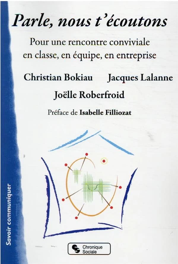 Parle, nous t'écoutons : pour une rencontre conviviale en classe, en équipe, en entreprise