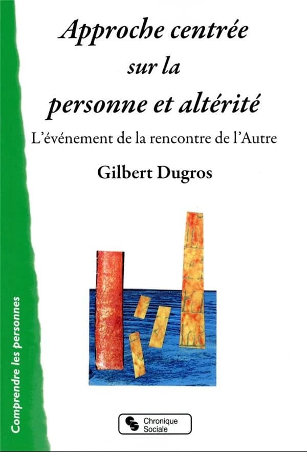 Approche centrée sur la personne et altérité : l'évènement de la rencontre de l'Autre