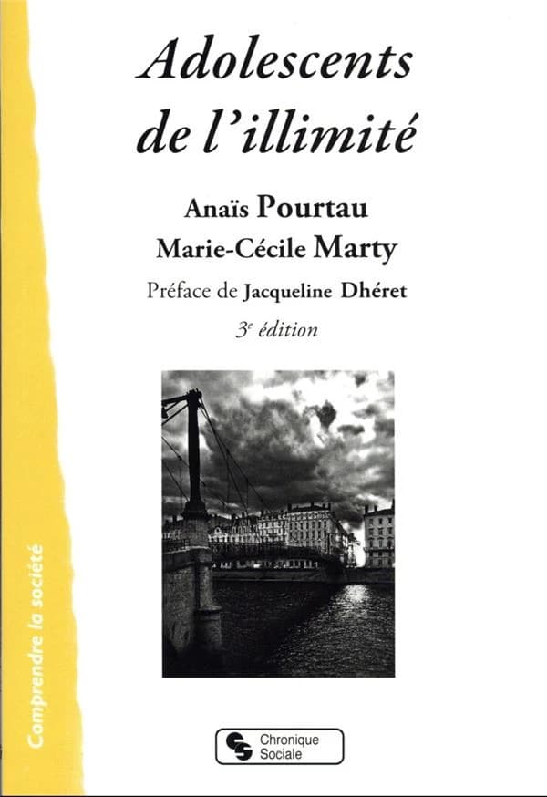 Les adolescents de l'illimité (3e éd.) Anaïs Pourtau, Marie-Cécile Marty ; préface de Jacqueline Dhéret