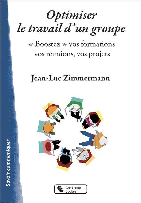 Optimiser le travail d'un groupe : boostez vos formations, vos réunions, vos projets