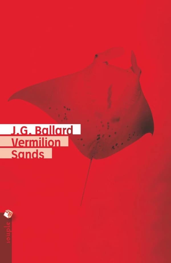 Vermilion Sands (Nouvelle éd.) J. G. Ballard ; traduction de l'anglais par Paul Alpérine, Laure Casseau, Alain Dorémieux... [et al.]