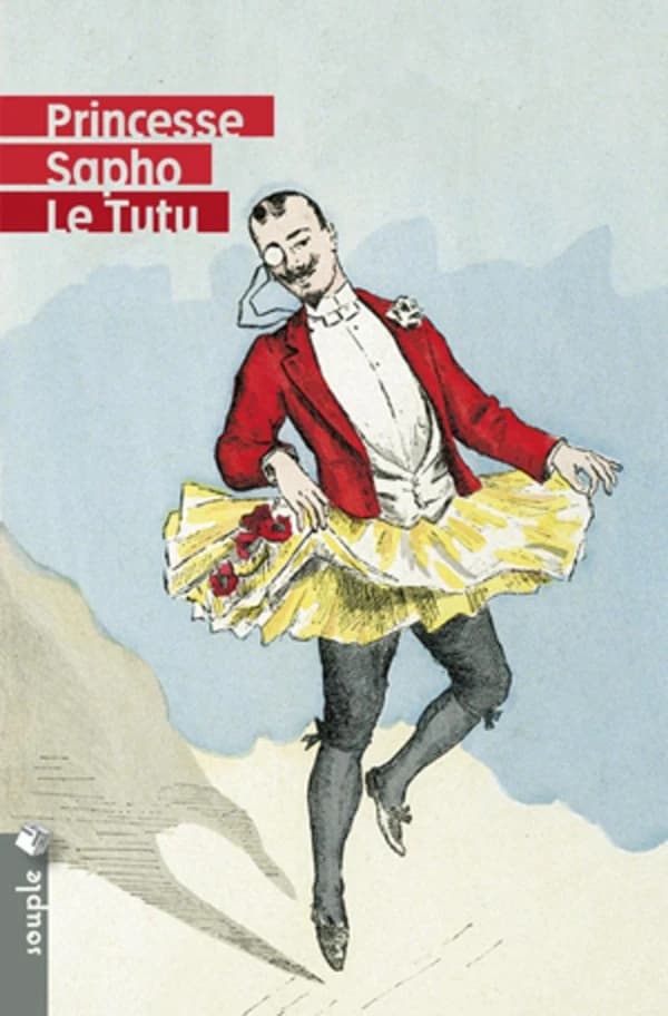 Le tutu : avec une planche de musique céleste et une composition symbolique de Binet (4e éd.) Princesse Sapho ; [dossier de] Pascal Pia, Jean-Jacques Lefrère, Julian Ríos