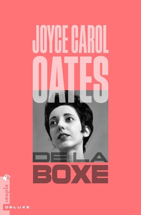 De la boxe (Nouvelle éd. augmentée d'un entretien inédit avec Joyce Carol Oates) Joyce Carol Oates ; traduction de l'anglais (États-Unis) par Anne Wicke