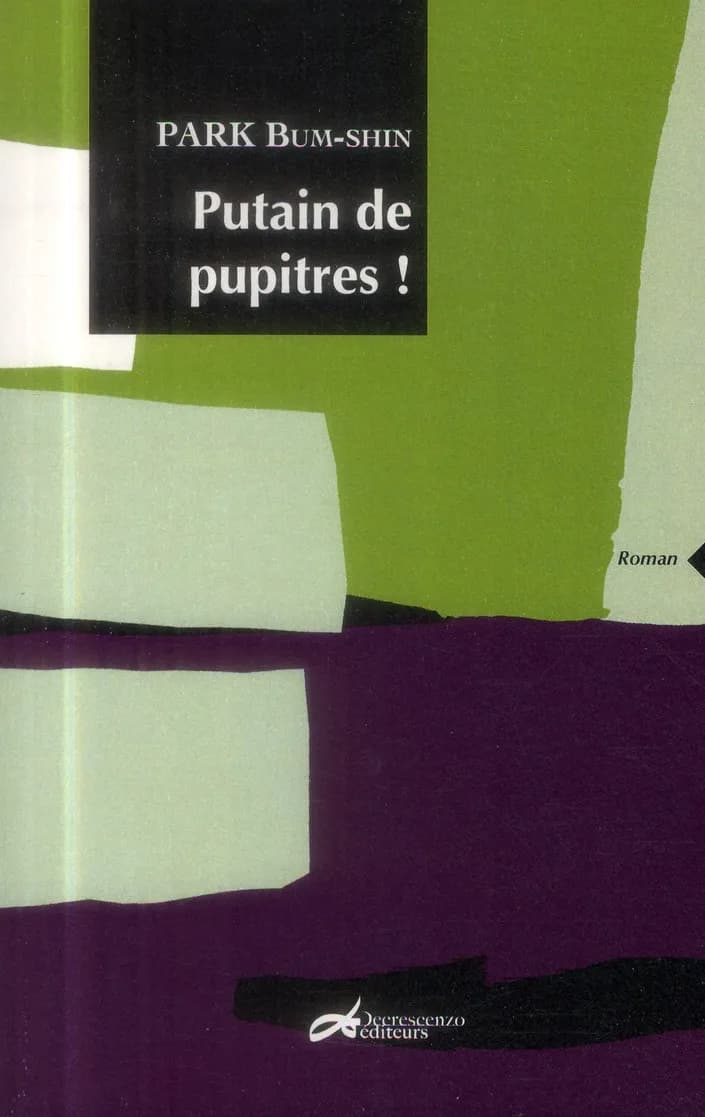 Putain de pupitres ! : roman