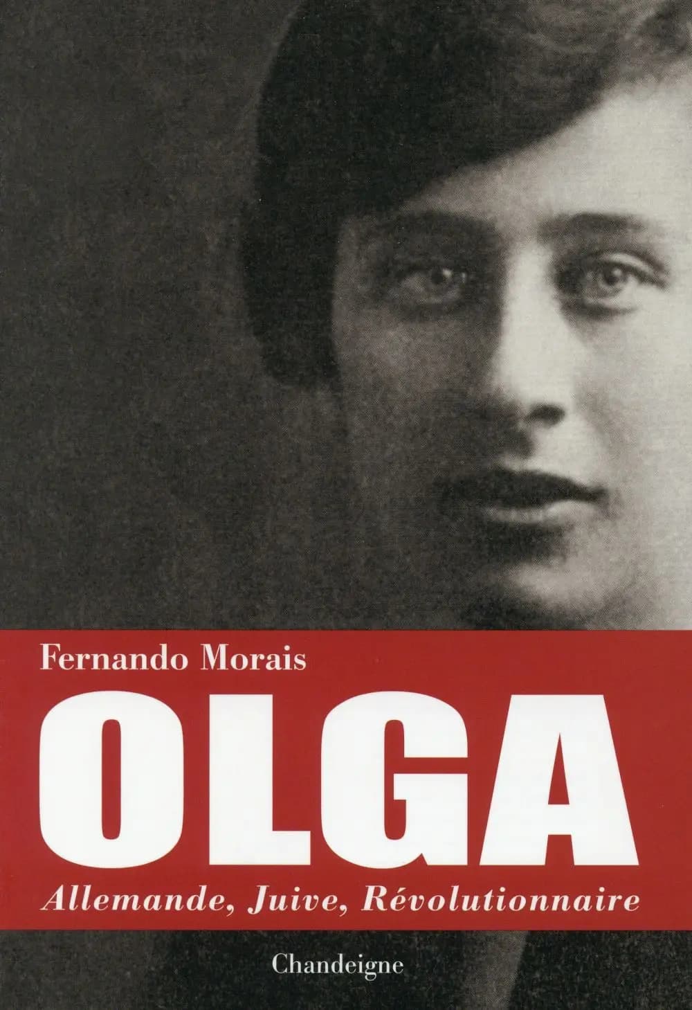 Olga : allemande, juive, révolutionnaire : Berlin-Moscou-Rio de Janeiro-Ravensbrück