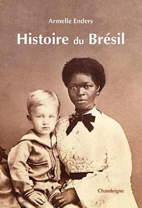 Histoire du Brésil (Nouvelle éd. revue et complétée) Armelle Enders