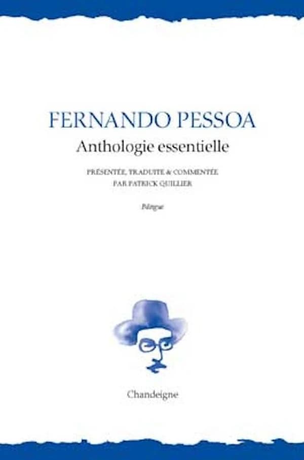 Anthologie essentielle ([Éd.] bilingue) Fernando Pessoa ; présentée, traduite & commentée par Patrick Quillier