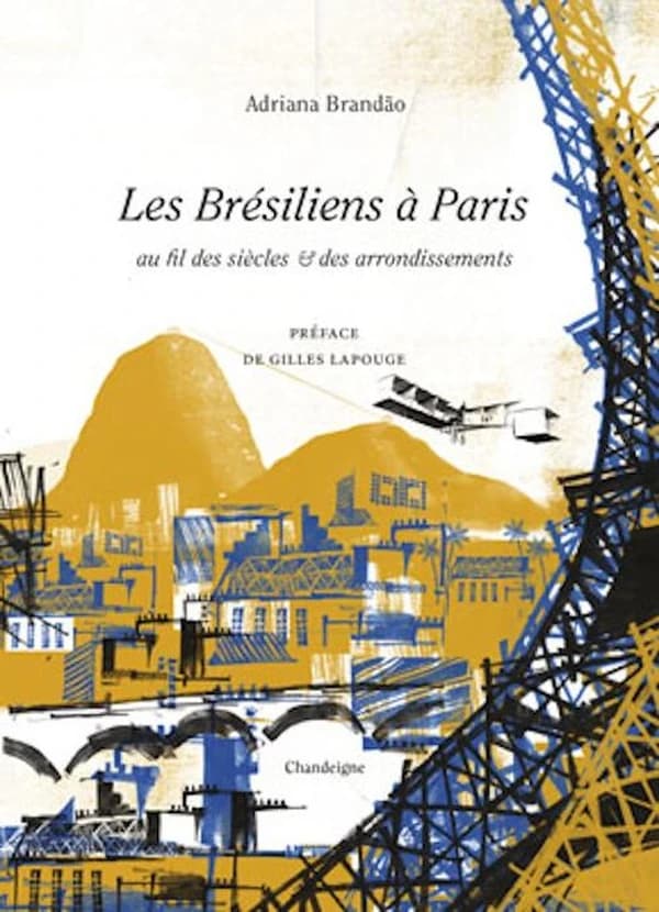 Les Brésiliens à Paris : au fil des siècles & des arrondissements