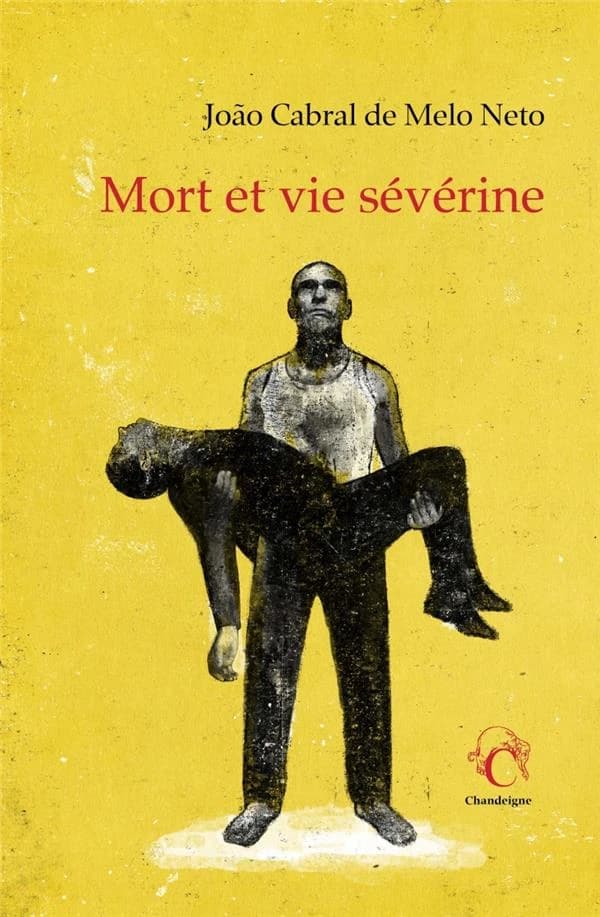 Mort et vie sévérine (Éd. bilingue) João Cabral de Melo Neto ; traduction et présentation de Mathieu Dosse