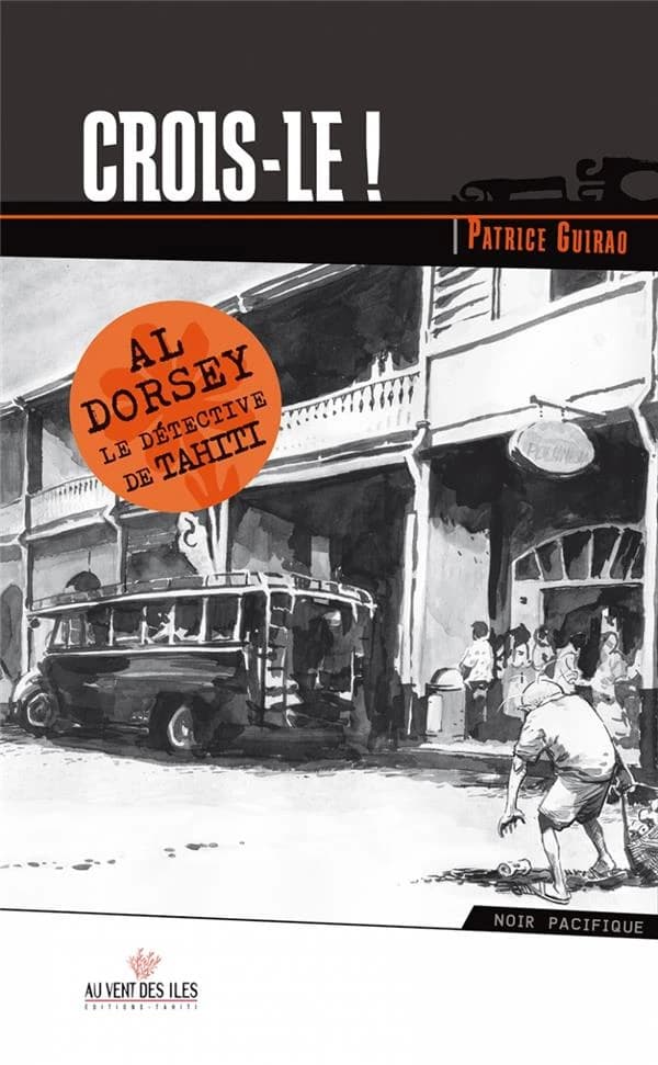 Al Dorsey, le détective de Tahiti Tome 1 : crois-le !