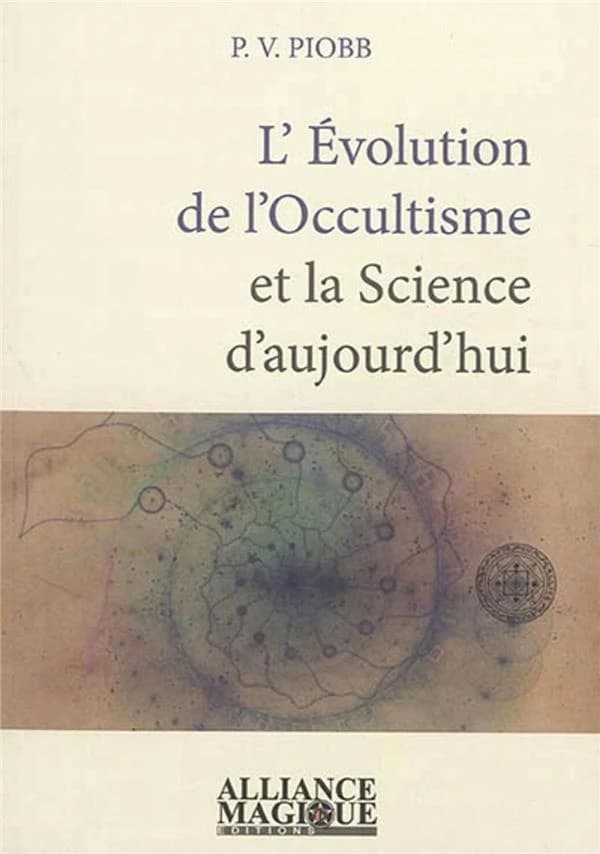 L'évolution de l'occultisme et la science d'aujourd'hui : reprise des théories alchimiques, la fabrication de l'or, les transmutations modernes...