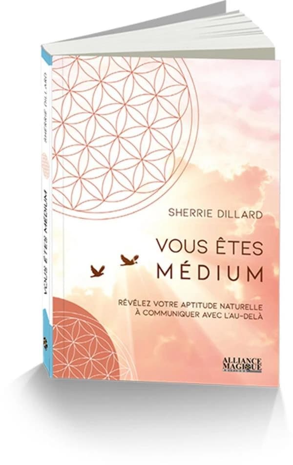 Vous êtes médium : réveillez votre aptitude naturelle à communiquer avec l'au-delà (Nouvelle éd.) Sherrie Dillard ; traduction (de l'anglais) par Lina Jardel
