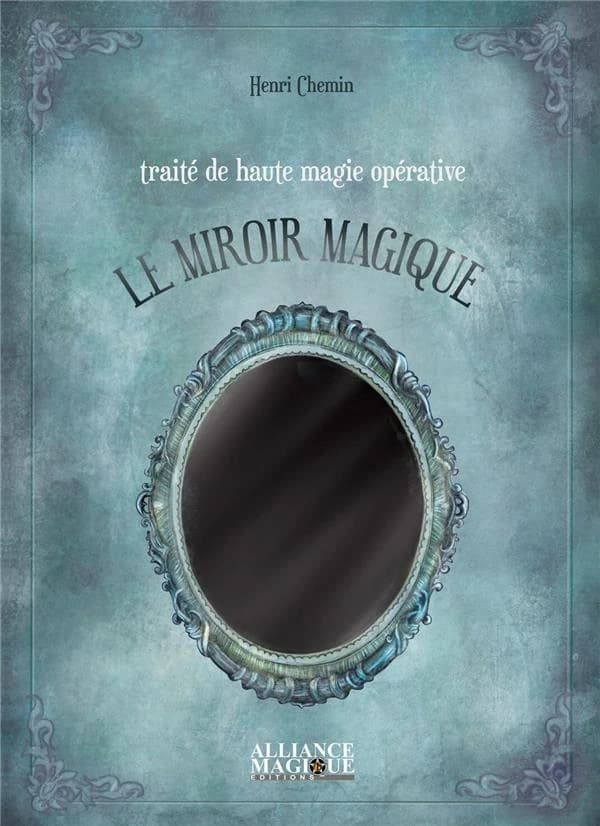Le miroir magique : traité de haute magie opérative