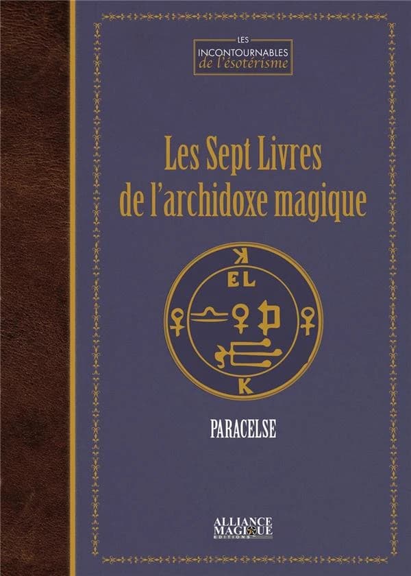 Les sept livres de l'Archidoxe magique : avec cent gravures et tableaux dans le texte, huit planches et un portrait de Paracelse