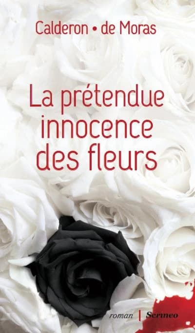 La prétendue innocence des fleurs : roman