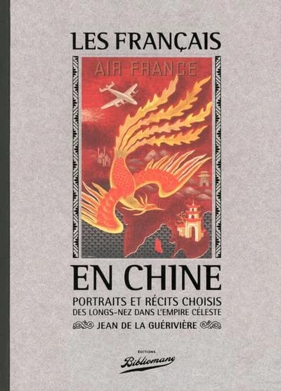 Les Français en Chine : portraits et récits choisis des longs-nez dans l'Empire céleste