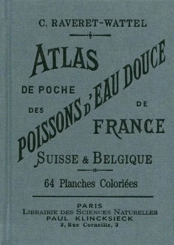 Atlas de poche des poissons d'eau douce de France, Suisse et Belgique ([Reproduction en fac-similé]) C. Raveret-Wattel