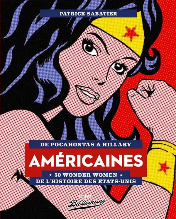 Américaines : de Pocahontas à Hillary : 50 wonder women de l'histoire des États-Unis