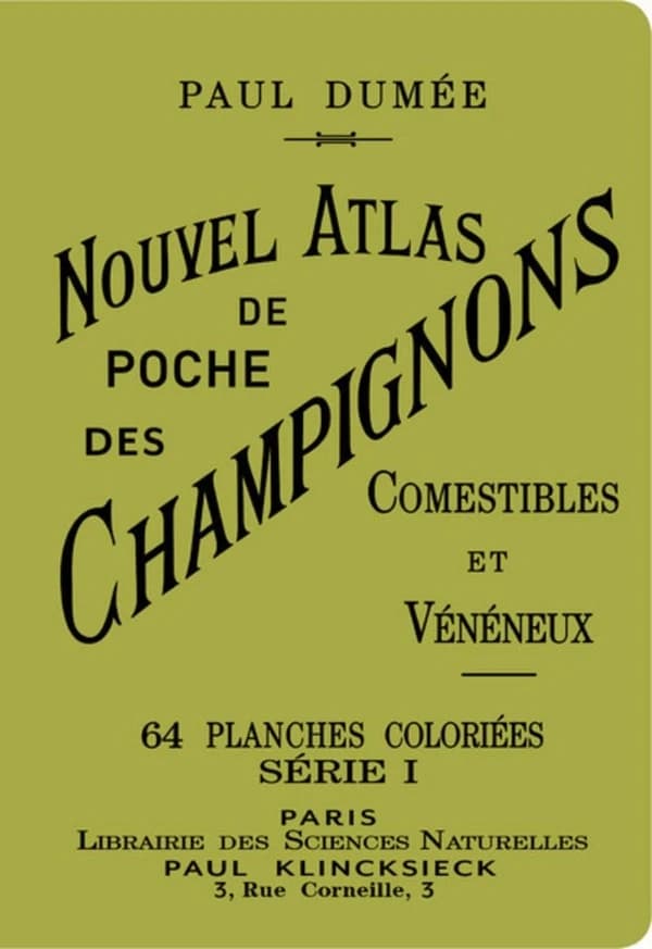 Nouvel atlas de poche des champignons comestibles et vénéneux les plus répandus ; suivi de Notions générales sur les champignons, leur classification, composition chimique, valeur alimentaire, préparation culinaire, culture, etc... ([Reproduction en fac-s
