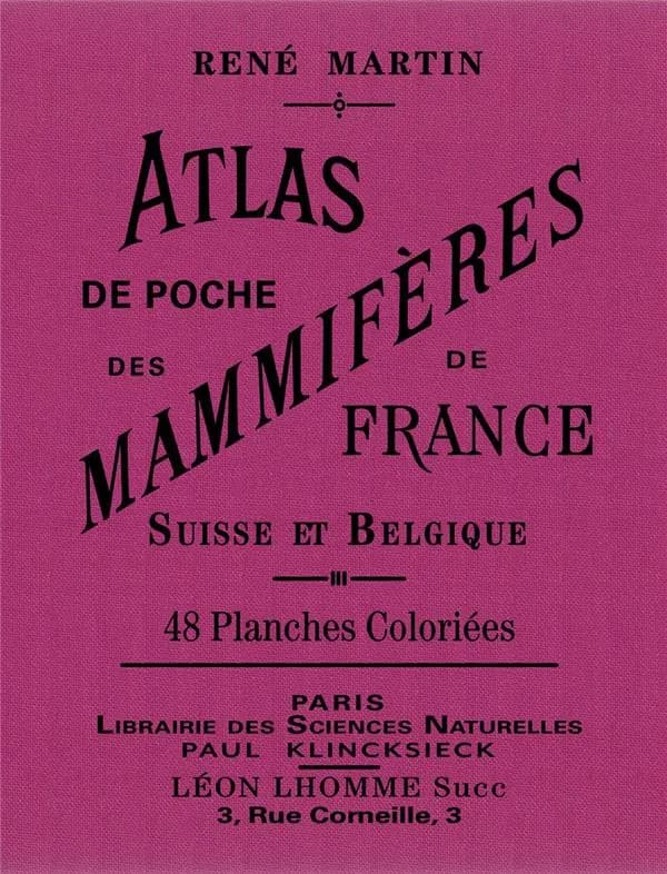 Atlas de poche des mammifères de France, Suisse et Belgique : 48 planches coloriées ([Reproduction en fac-similé]) René Martin