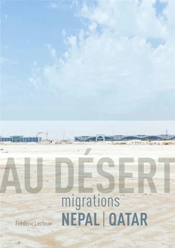Au désert : migrations Népal-Qatar