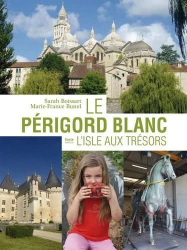 Le Périgord blanc : l'Isle aux trésors