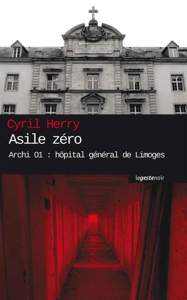 Asile zéro : Archi 01, hôpital général de Limoges