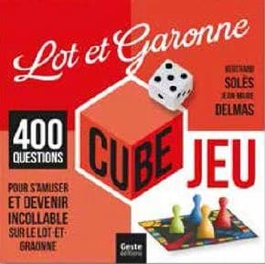 Cube jeu : Lot-et-Garonne ; 400 questions pour s'amuser et devenir incollable sur le Lot-et-Garonne