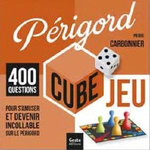 Cube jeu : Périgord ; 400 questions pour s'amuser et devenir incollable sur le Périgord