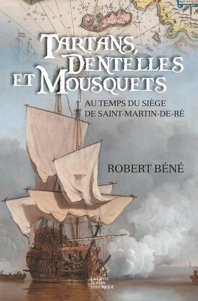 Tartans, dentelles et mousquets : au temps du siège de Saint-Martin-de-Ré, 1627
