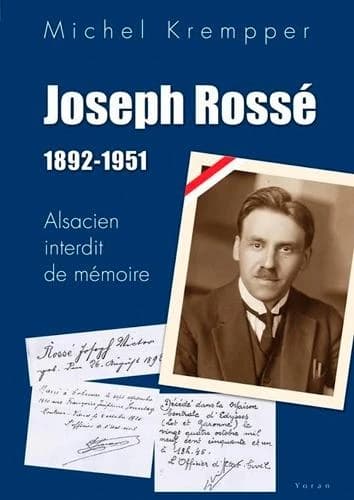 Joseph Rossé : 1892-1951 : Alsacien interdit de mémoire