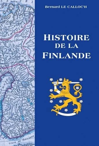 Histoire de la Finlande (Nouvelle éd. revue et augmentée) Bernard Le Calloc'h
