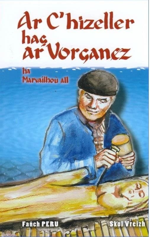 Ar c'hizeller hag ar vorganez : ha marvailhoù all