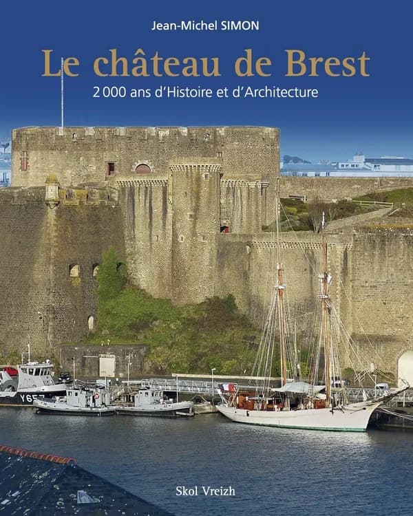 Le château de Brest : 2 000 ans d'histoire et d'architecture