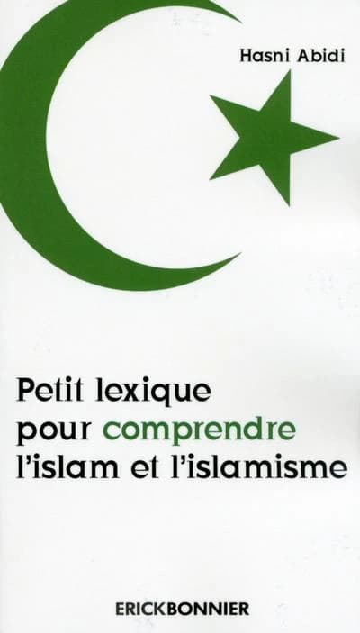 Petit lexique pour comprendre l'islam et l'islamisme (2e éd. revue et augmentée) [sous la direction de] Hasni Abidi