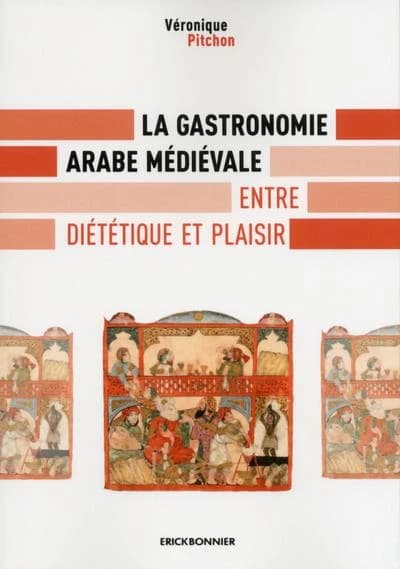 La gastronomie arabe médiévale : entre diététique et plaisir