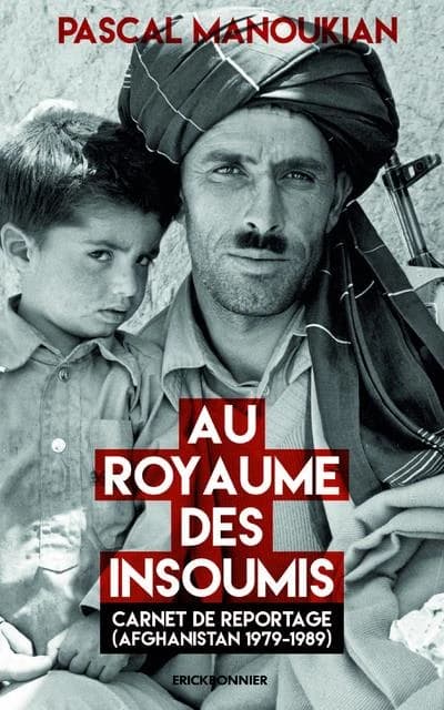 Au royaume des insoumis : carnet de reportage : Afghanistan, 1979-1989
