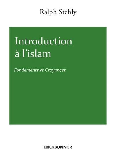 Introduction à l'islam. Volume 1, Fondements et croyances