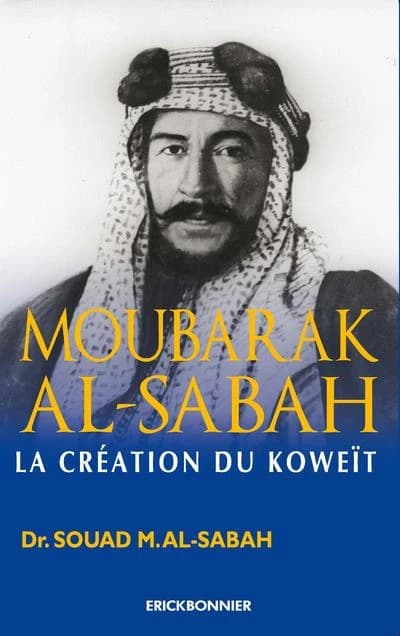 Moubarak al-Sabah : la création du Koweït