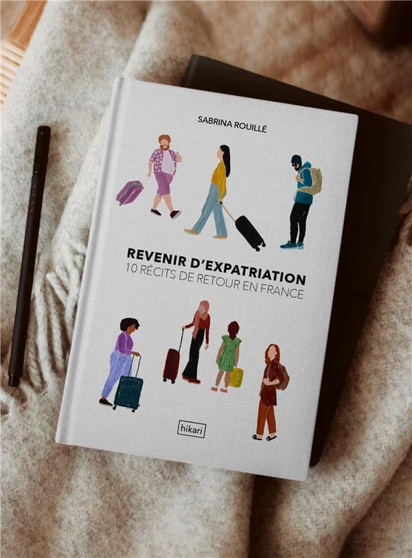 Revenir d'expatriation : 10 récits de retour en France